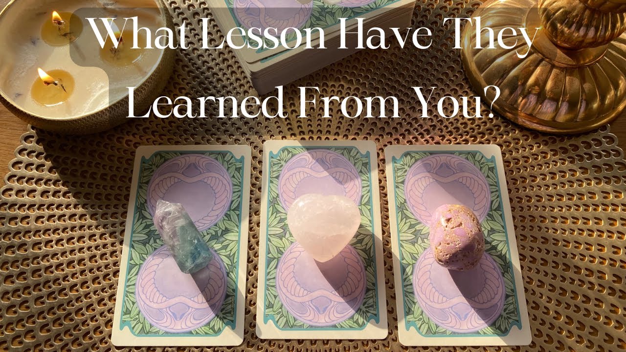 Pick A Card🐱What Lesson Have They Learned From You? friend/family/love/ex