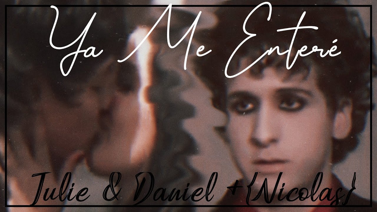 -Ya Me Enteré-╭Julie & Daniel╮ +{Nicolas} -Julie E Os Fantasmas-