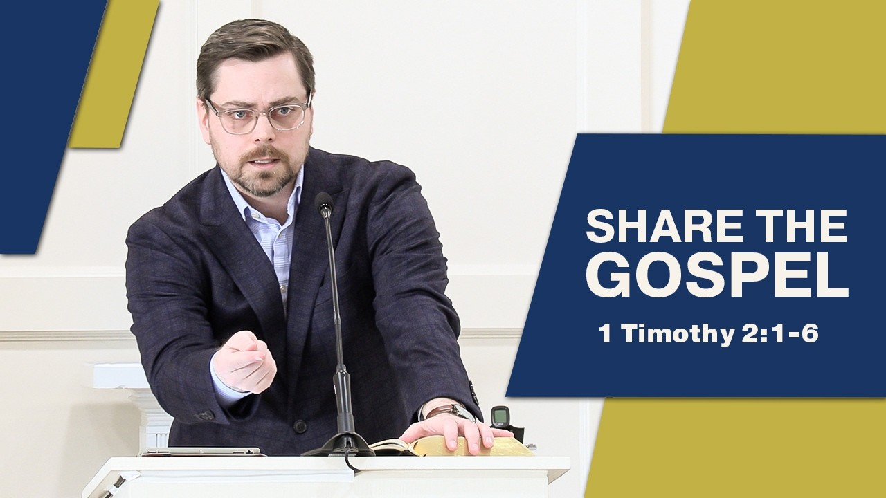 Share the Gospel | 1 Timothy 2:1–6 | Grace & Truth Bible Church Tulsa
