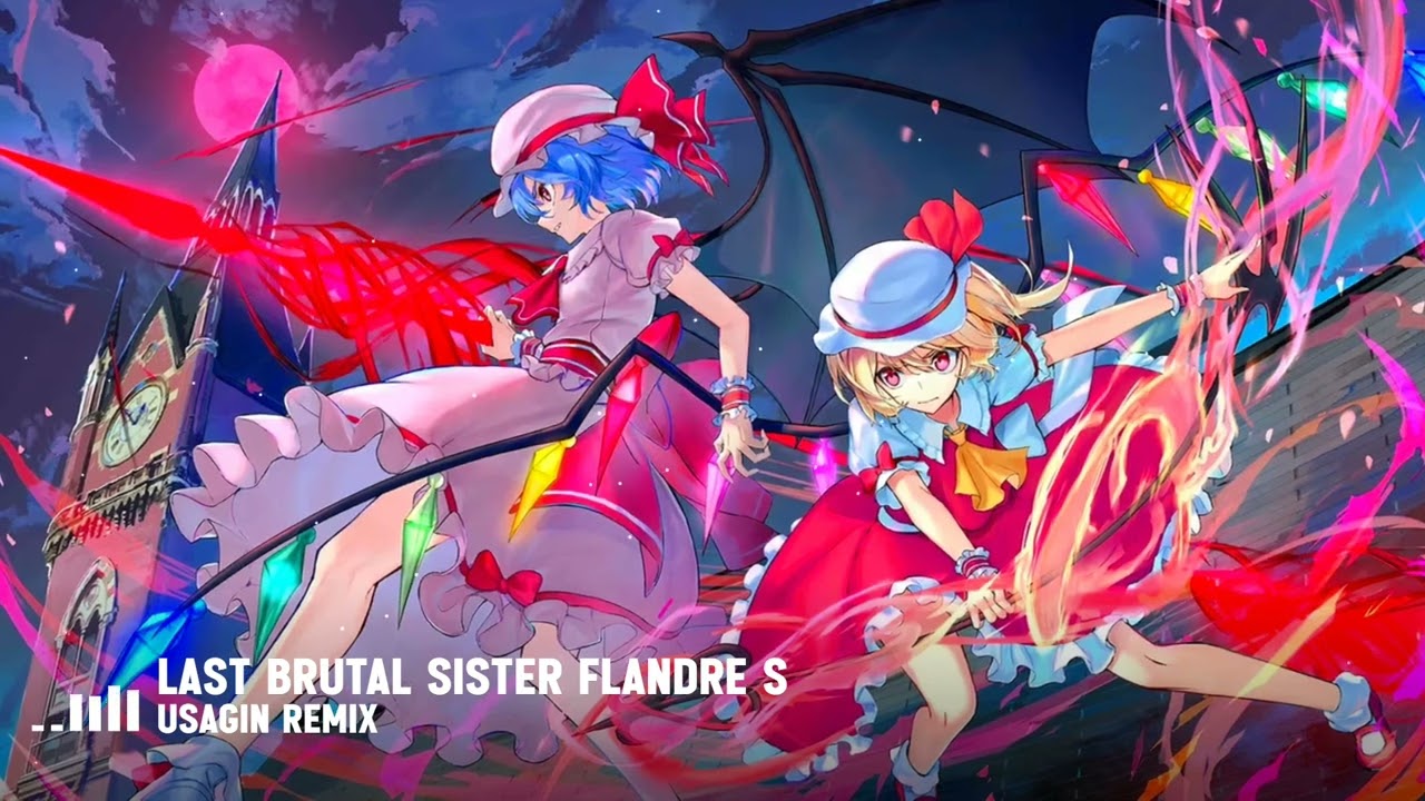東方 - Last Brutal Sister Flandre-S [Remix] ／ Usagin