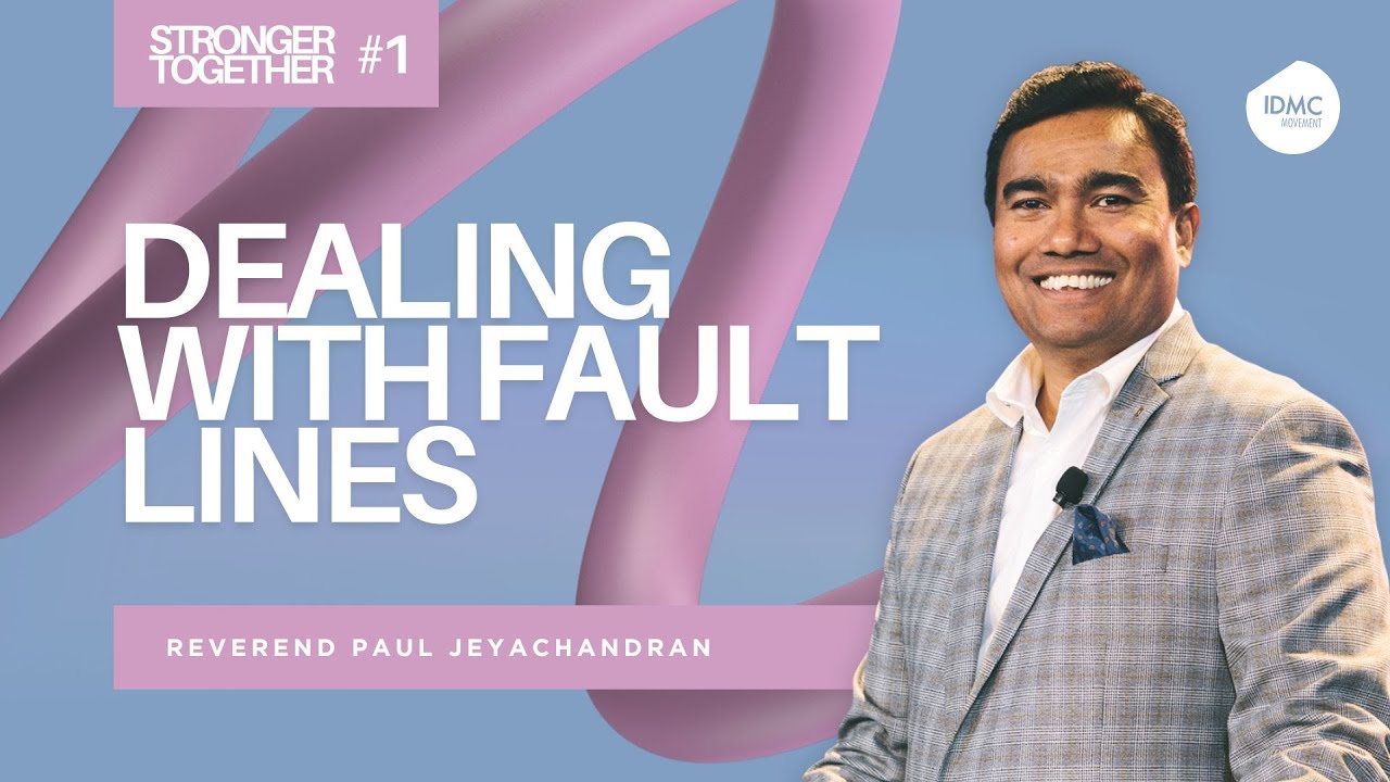 Dealing with Fault Lines | Stronger Together Ep01 | Rev Paul Jeyachandran