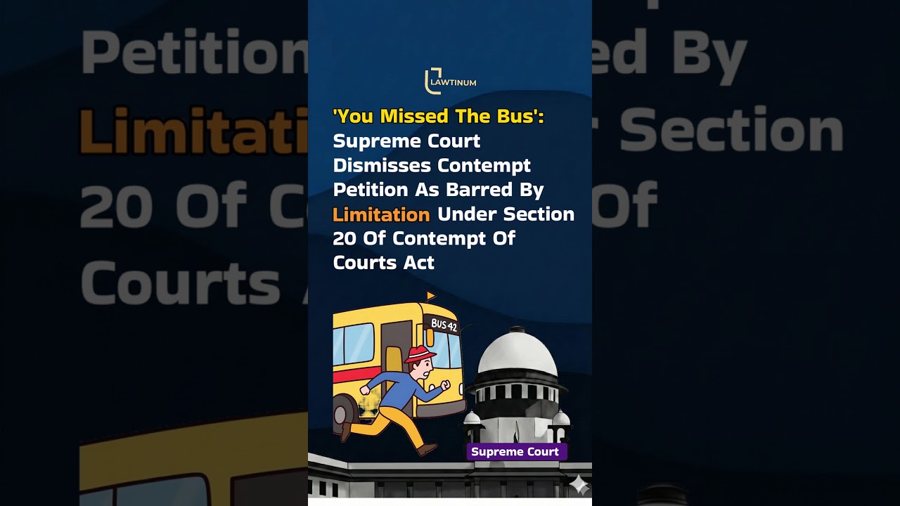 &lsquo;You Missed The Bus&rsquo;: Supreme Court Dismisses Contempt Petition As Barred By Limitation U/S 20