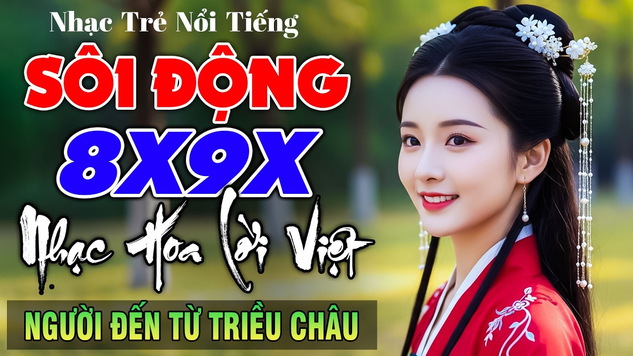 Người Đến Từ Triều Châu - LK Nhạc Hoa Lời Việt Remix NỔI TIẾNG MỘT THỜI 7X 8X 9X - Nhạc Trẻ Căng Đét