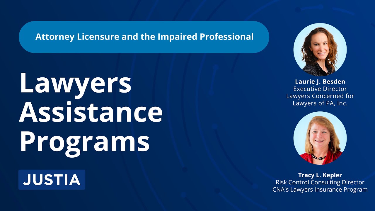Lawyers Assistance Program | Attorney Licensure and the Impaired Professional Part 3 of 4