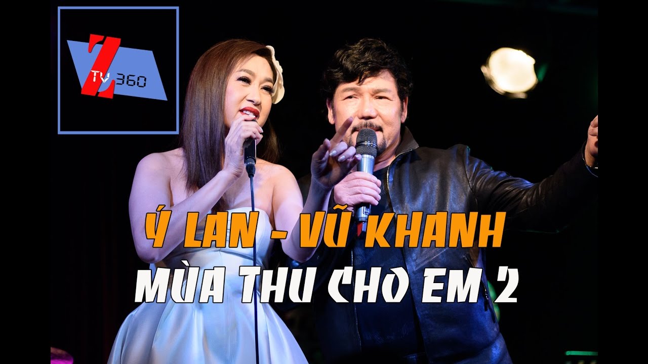 [Ztv360] - Ý Lan ft Vũ Khanh | Đêm nhạc Mùa Thu Cho Em [Phòng Trà WE]