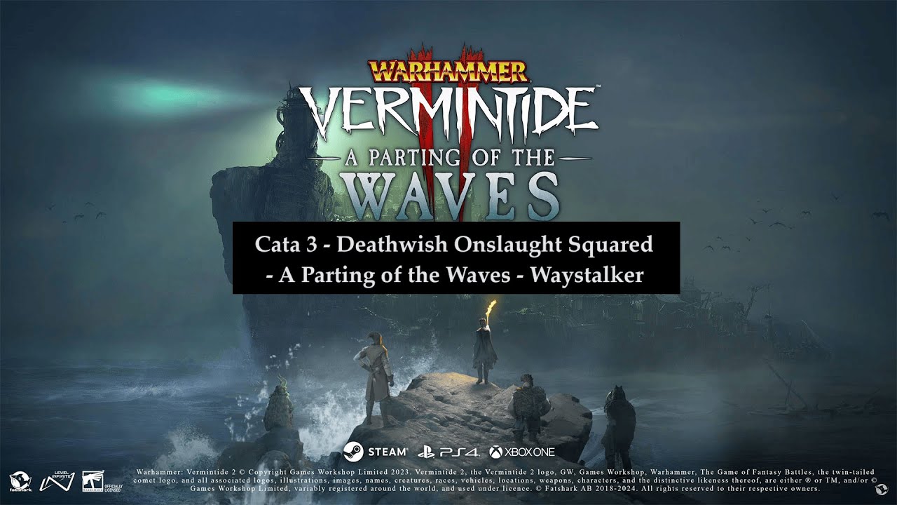 Onslaught Squared - Cata 3 Deathwish - A Parting of the Waves - Waystalker - Vermintide 2
