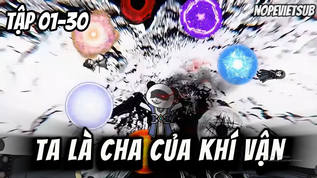 Ta Là Cha Của Khí Vận | Tập 01- 30 | NOPESUB