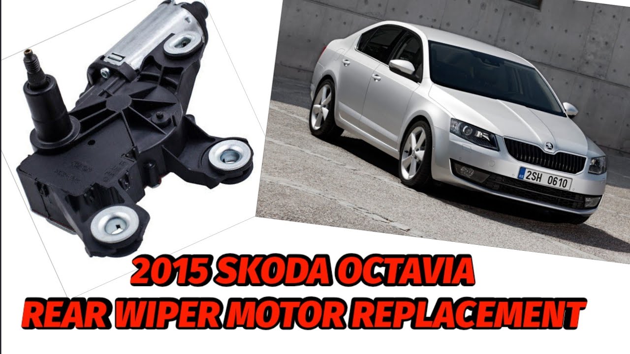 2015 SKODA OCTAVIA REAR WIPER MOTOR REPLACEMENT