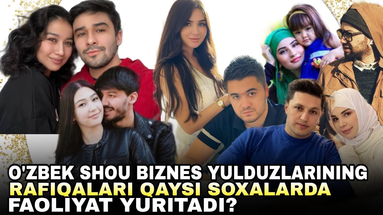 O'ZBEK SHOU BIZNES YULDUZLARINING RAFIQALARI QAYSI SOXALARDA FAOLIYAT YURITADI