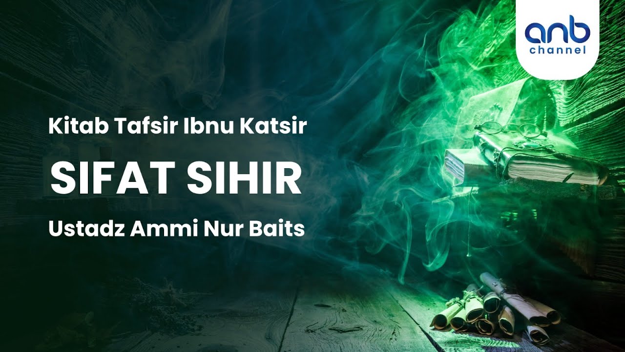 Sifat Sihir | Ammi Nur Baits, S.T., B.A.