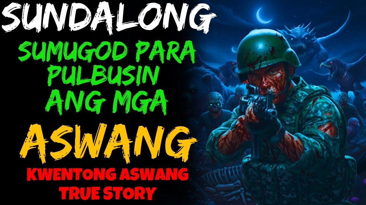 SUNDALONG SUMUGOD PARA PULBUSIN ANG MGA ASWANG | Kwentong Aswang | True Story