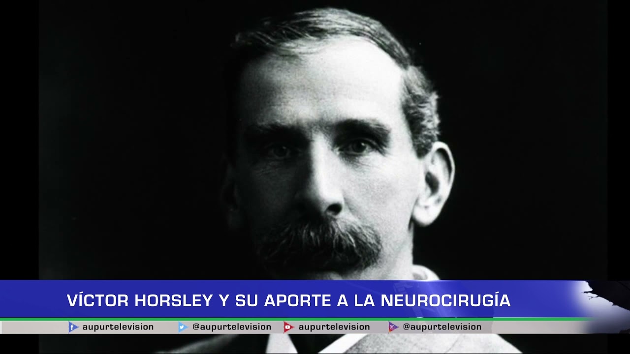 V&iacute;ctor Horsley y su aporte a la neurocirug&iacute;a
