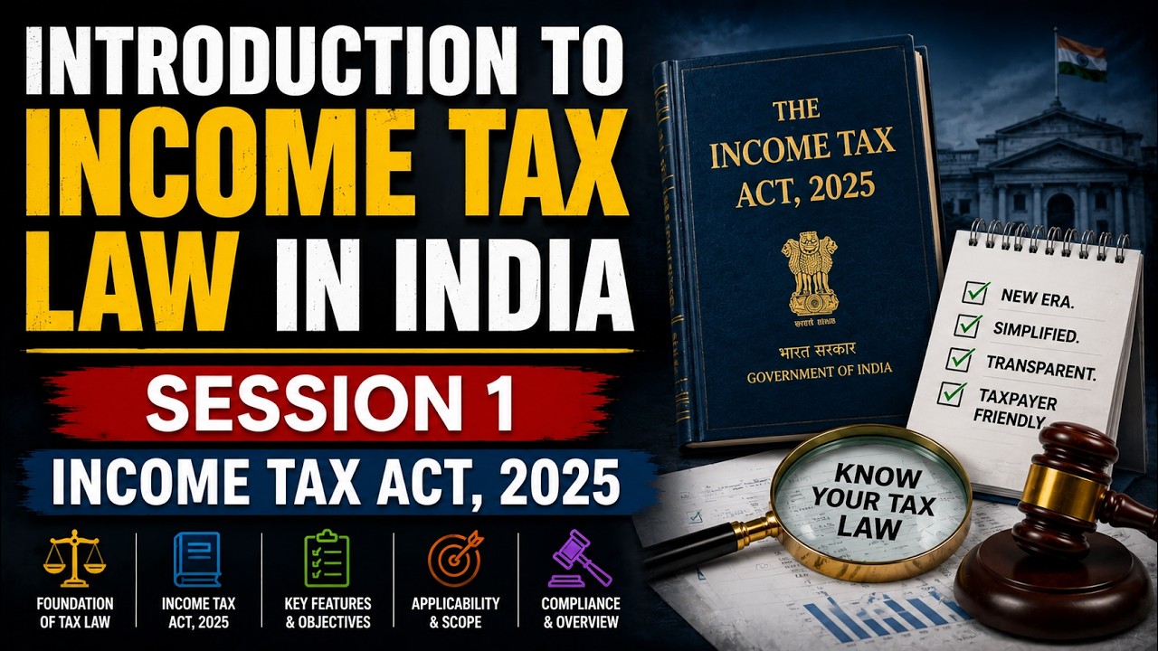 Introduction to Income Tax Law in India | Session 1- Income Tax Act, 2025