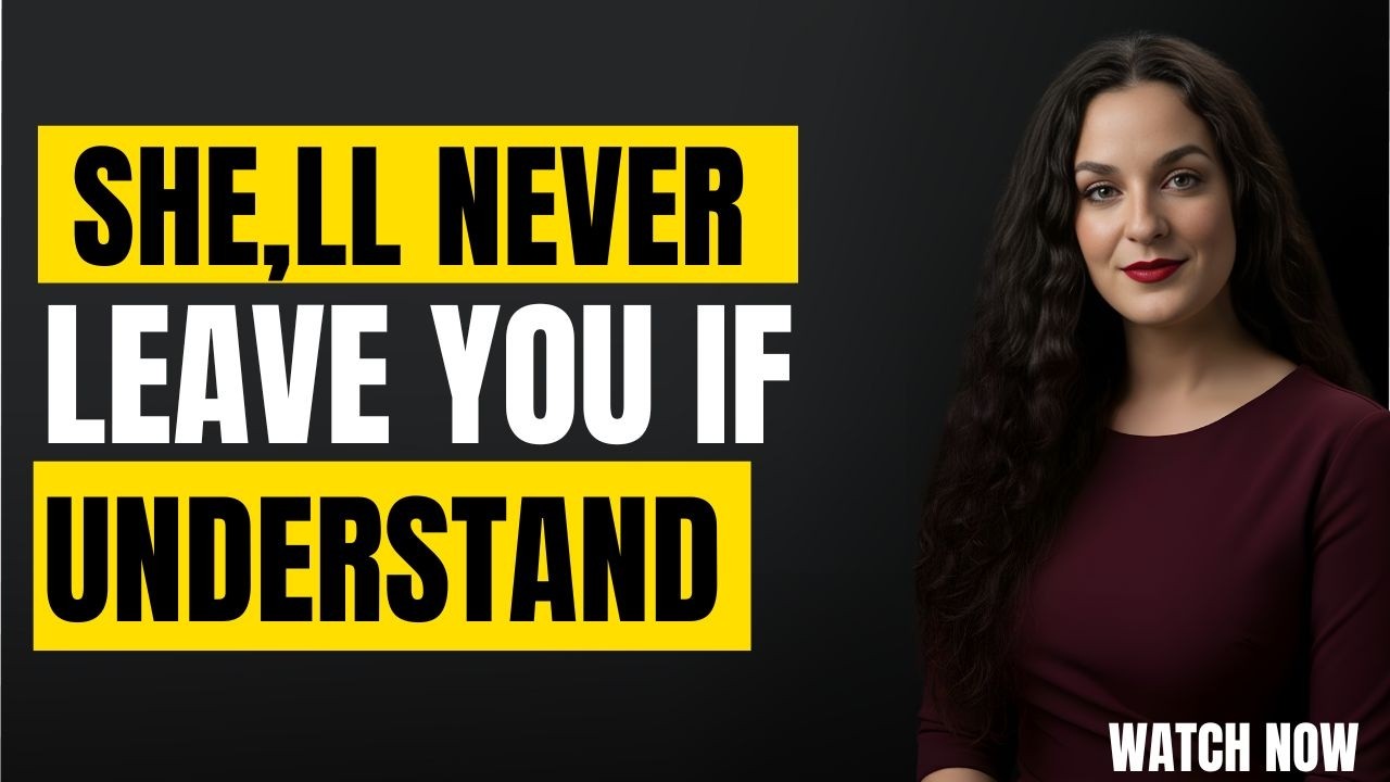 She'll Never Leave You If You Understand THIS About Female Psychology