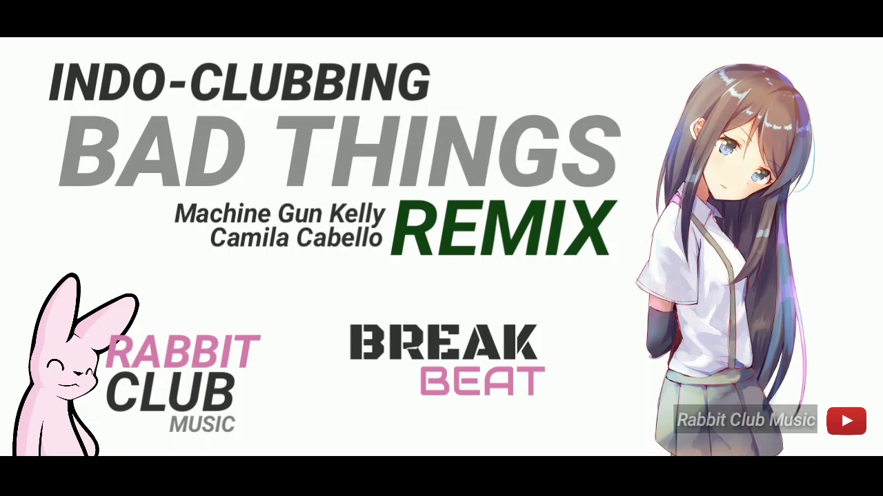 Bad Things (BreakBeat Remix) - Machine Gun Kelly & Camila Cabello
| Rabbit Club Music #indoclubbing