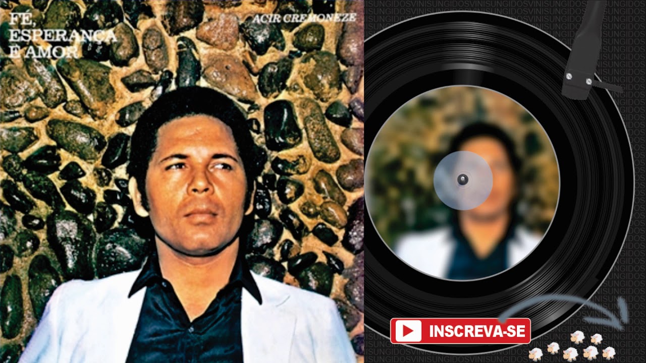 ACIR CREMONESE ♫ | F&eacute;, Esperan&ccedil;a e Amor &bull;  &Aacute;lbum COMPLETO