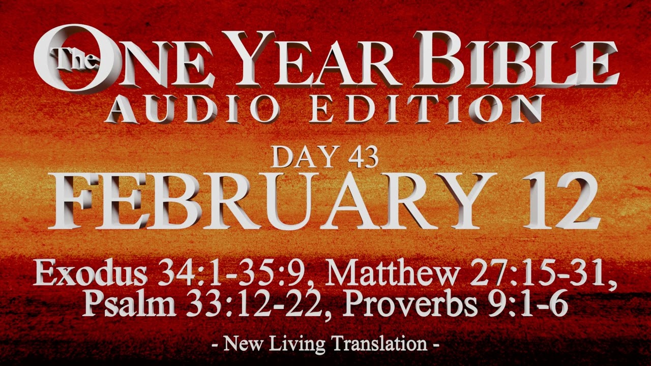 Day 43 | February 12 | One Year Bible Audio | Ex 34-35, Matt 27, Ps 33, Prov 9