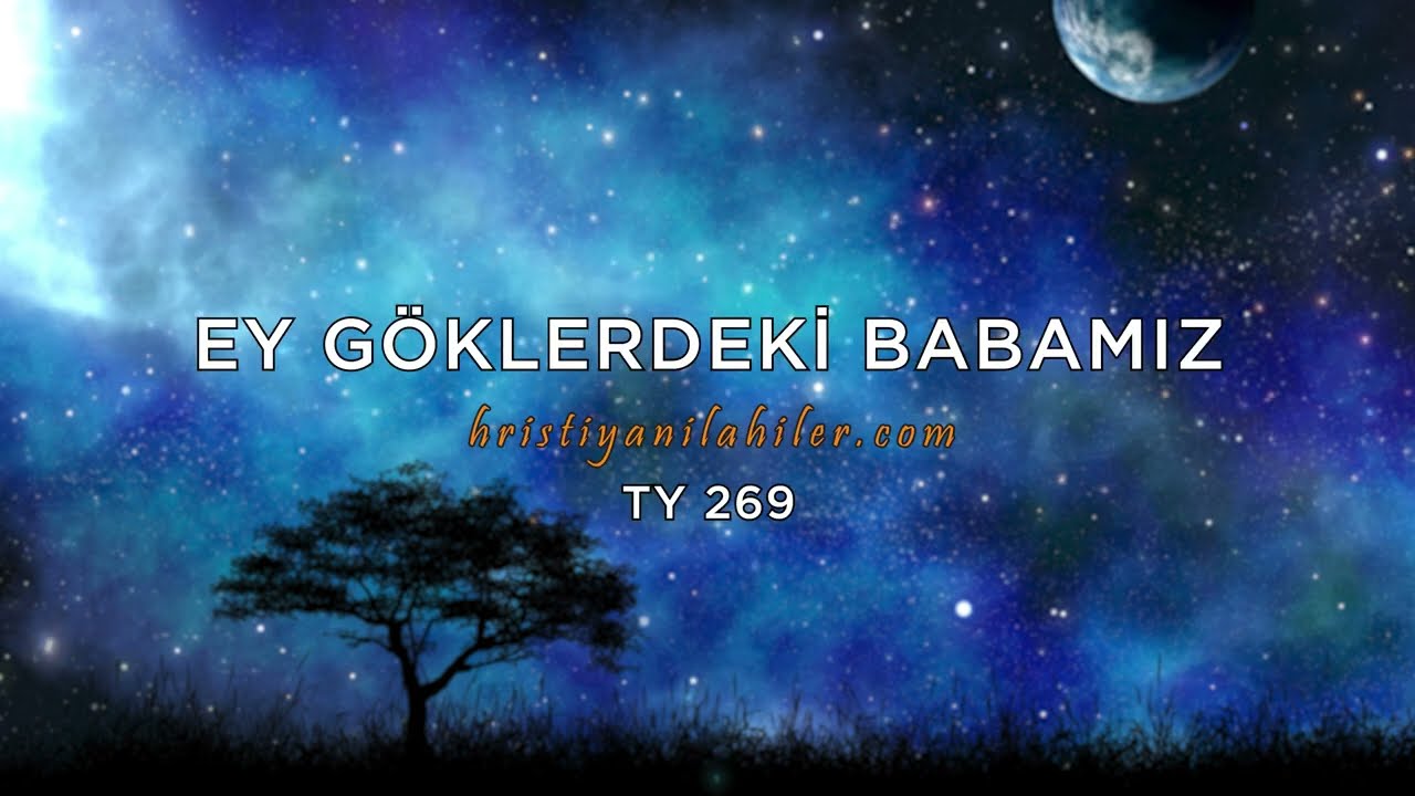 Ey Göklerdeki Babamız I TY 269 | Karaoke Hristiyan İlahiler