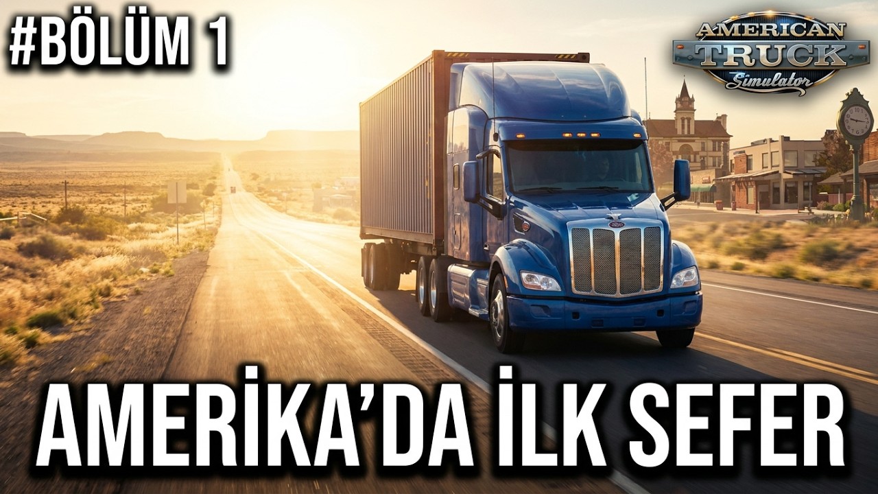 American Truck Simulator (Ats) Türkçe Kariyer Bölüm 1 - Amerika'da İlk Sefer ile Sıfırdan Başlıyoruz