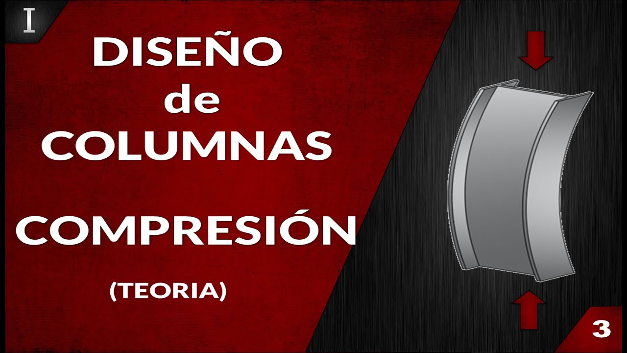 Diseño de elementos a compresión ✅  flexo compresión, Euler, pandeo local.✅