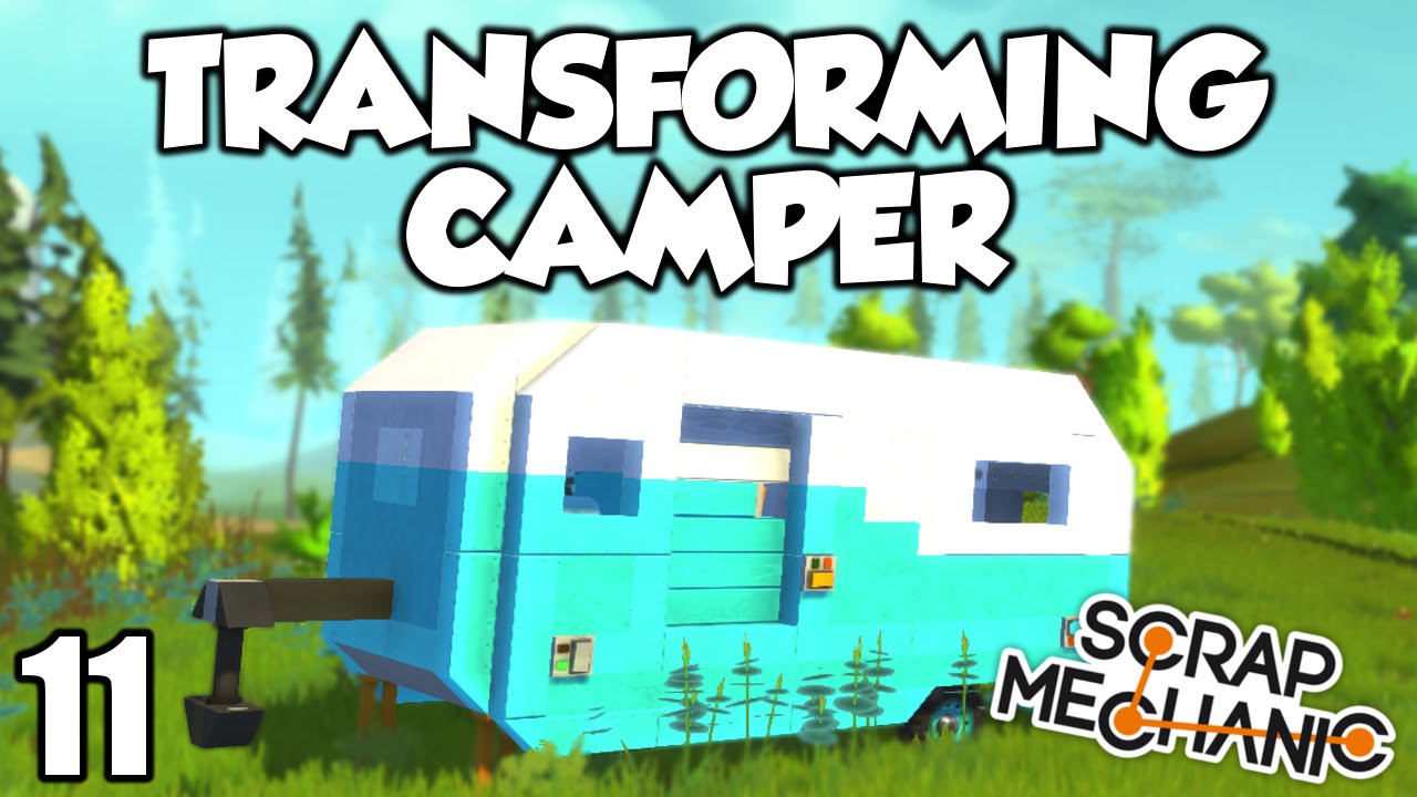 TRANSFORMING CAMPER HOUSE! - Scrap Mechanic Beta (0.1.23) Gameplay / Let's play and Build! - Ep 11