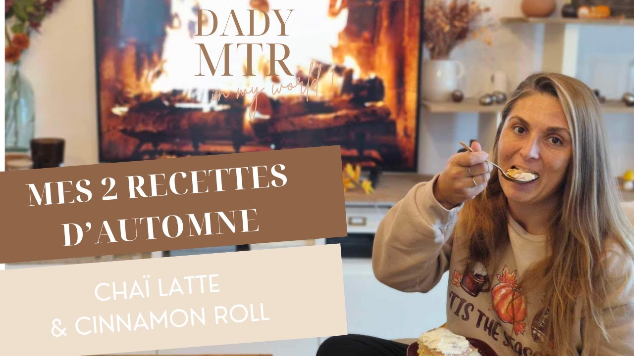 MES RECETTES D'AUTOMNE - DADY MTR - Cinnamon roll & Chaï latte