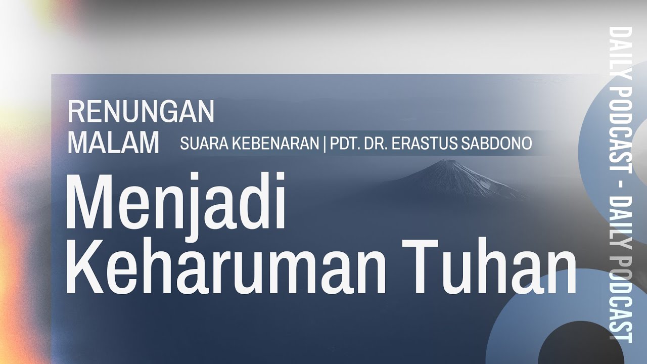 RENUNGAN MALAM | Menjadi Keharuman Tuhan