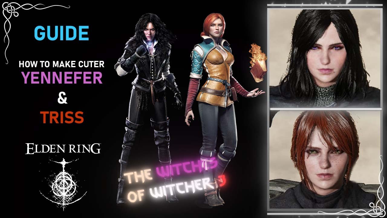 ELDEN RING-YENNEFER AND TRISS-BEAUTIFUL FEMALE CREATION