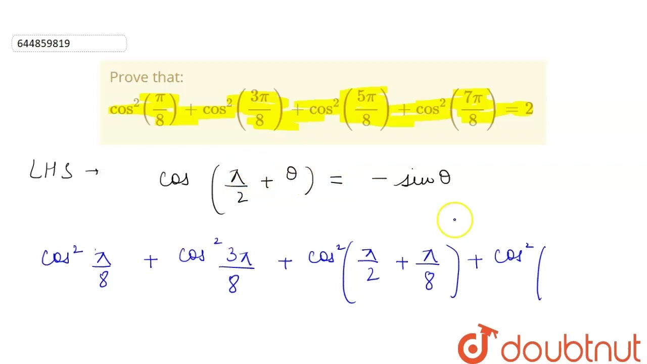 Prove that: cos^(2)((pi)/(8)) + cos^(2)((3pi)/(8)) + cos^(2)((5pi)/(8))+ cos^(2)((7pi)/(8))=2 | ...