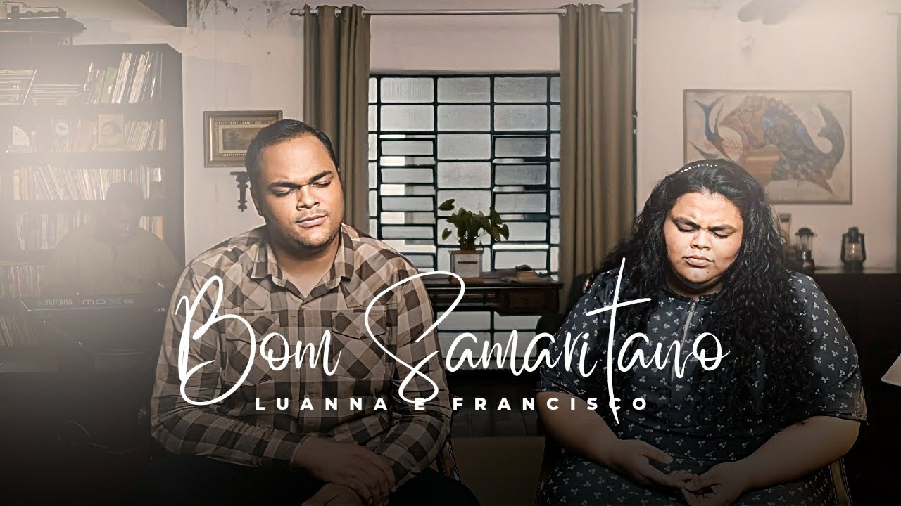 Bom Samaritano - Luanna e Francisco - Cover Anderson Freire