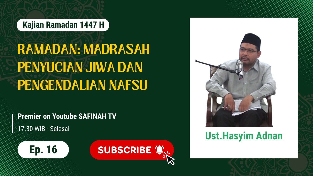 Ramadan: Madrasah Penyucian Jiwa dan Pengendalian Nafsu - Ustadz Hasyim Adnan
