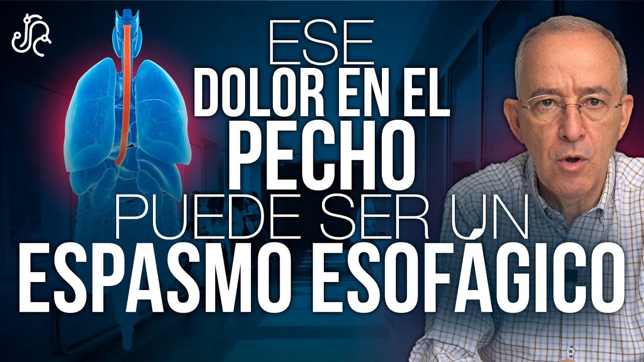 Ese Dolor En El Pecho Puede Ser Un Espasmo Esofágico - Oswaldo Restrepo RSC