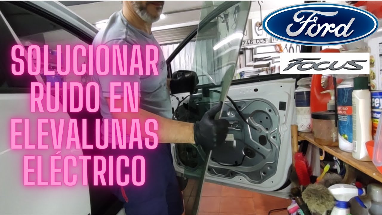 Solucionar ruido en elevalunas eléctrico Ford Focus