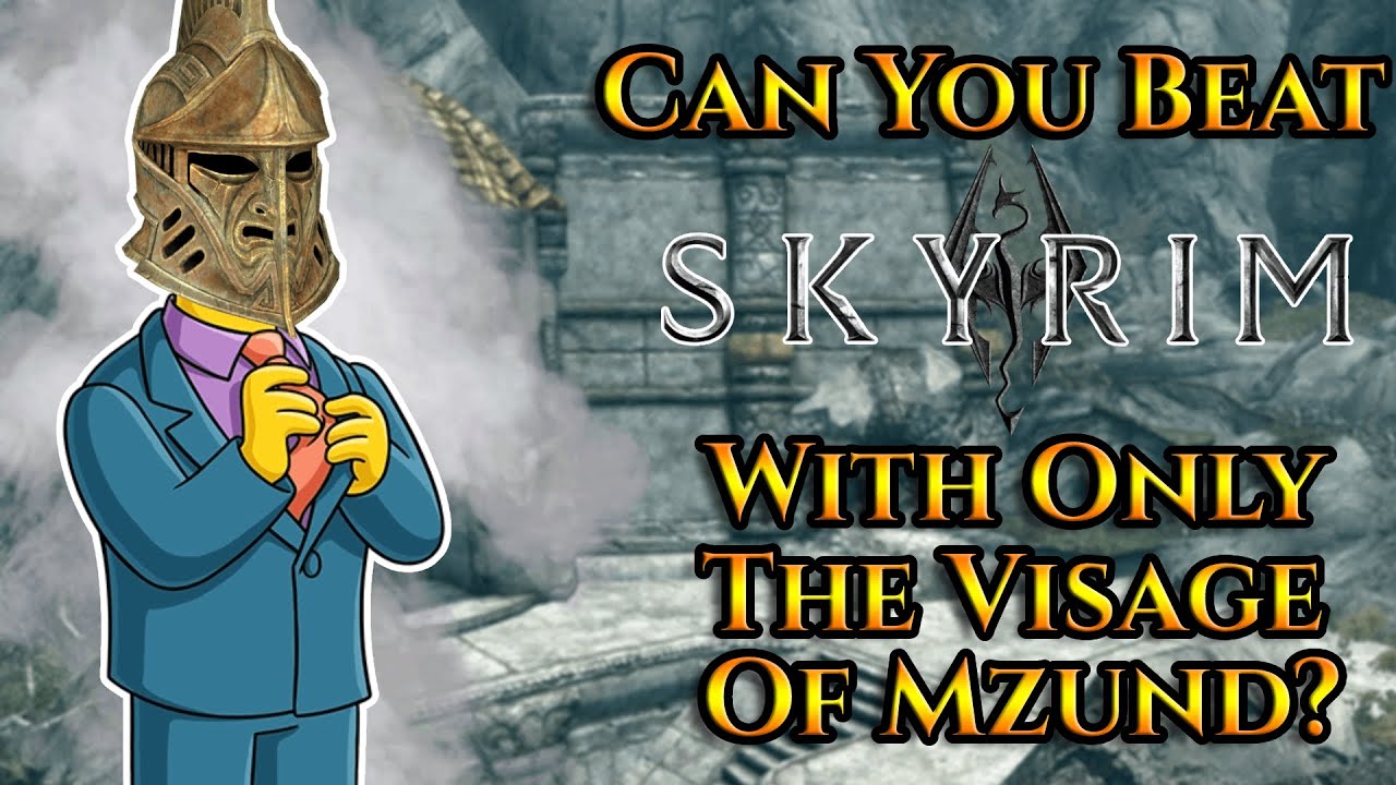 Can You Beat Skyrim With Only The Visage Of Mzund?