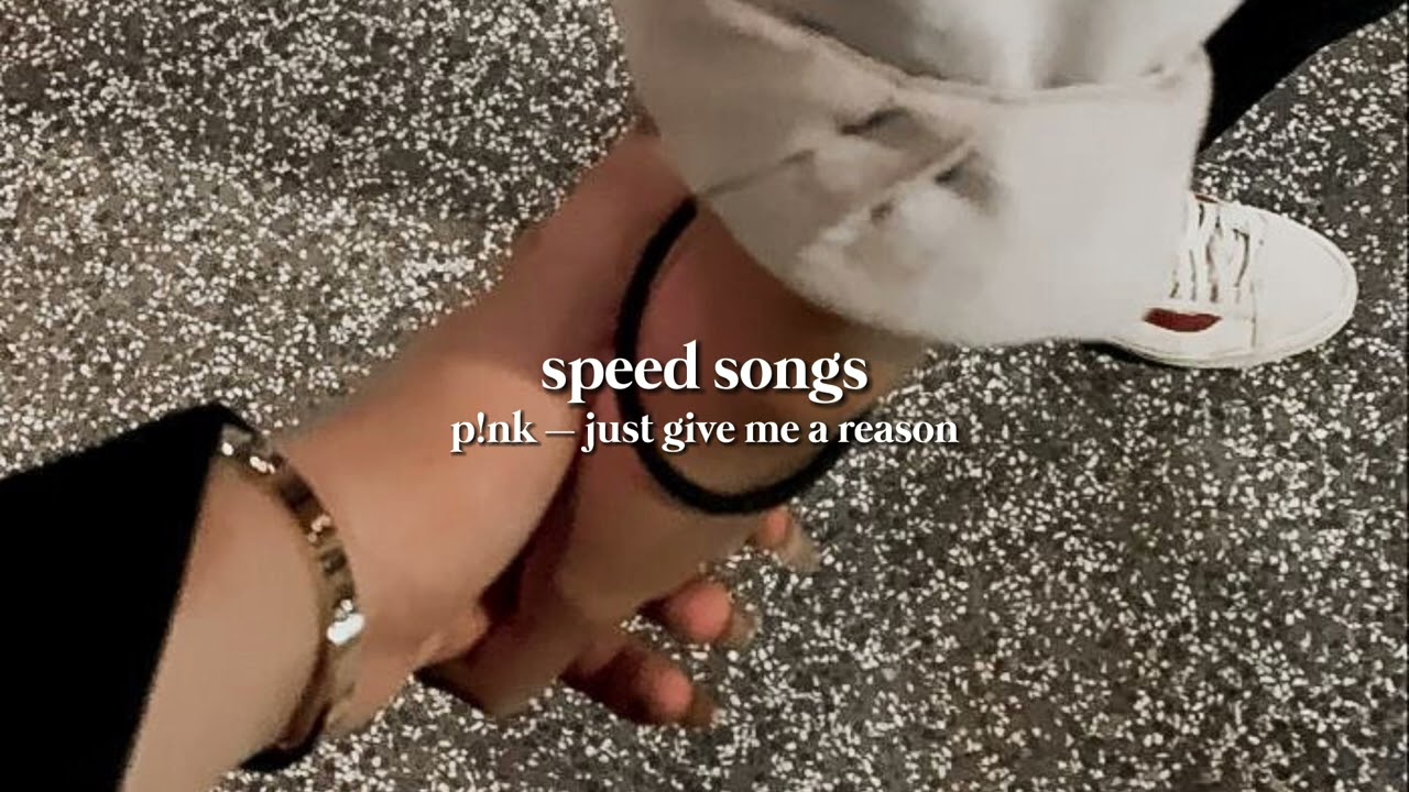 p!nk – just give me a reason // speed up