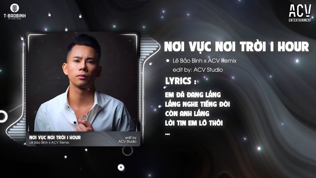 [1 HOUR] NƠI VỰC NƠI TRỜI REMIX - LÊ BẢO BÌNH x ACV REMIX | Khi Tương Lai Mơ Hồ Đầy Ô Trống...