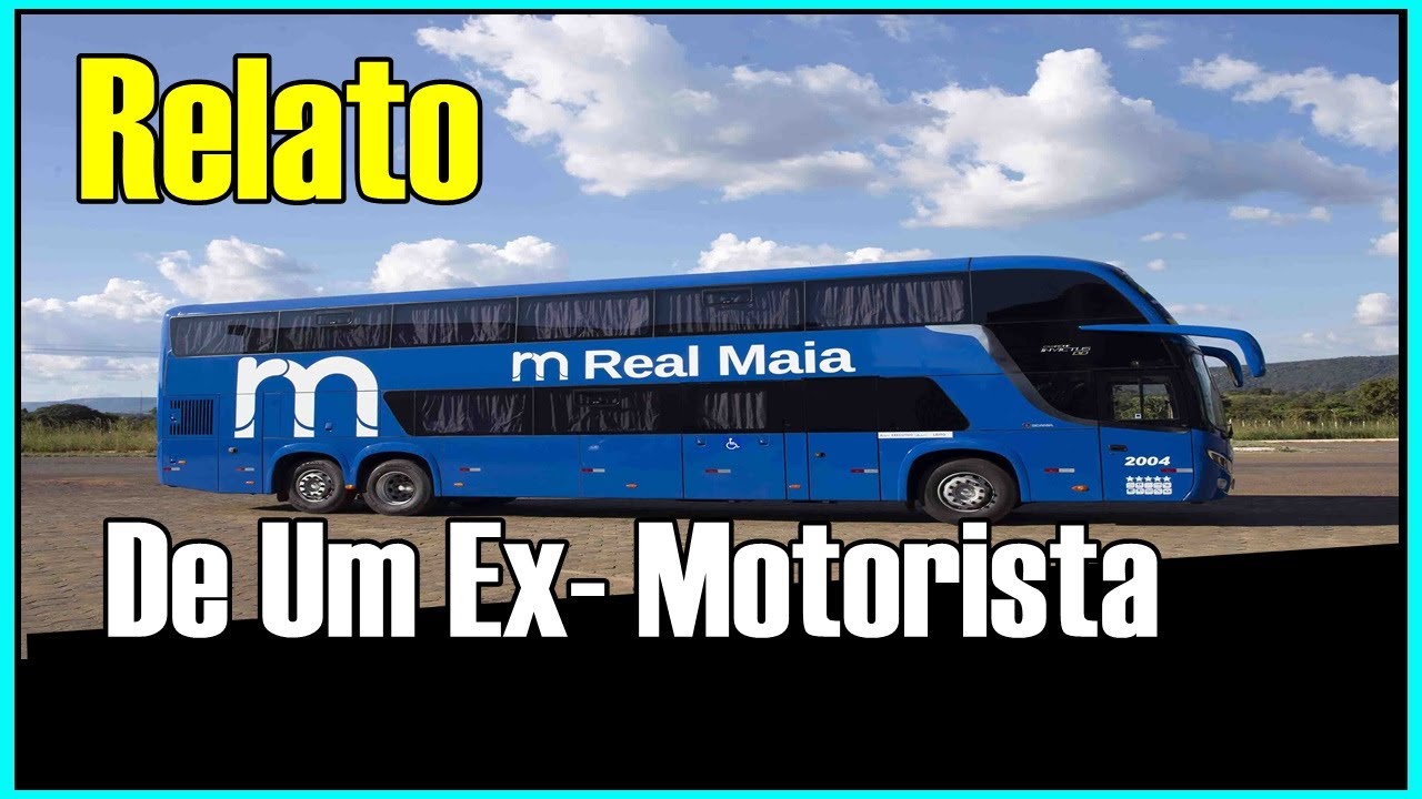 Relato do Ex - Motorista da Real Maia ( Parte 1)