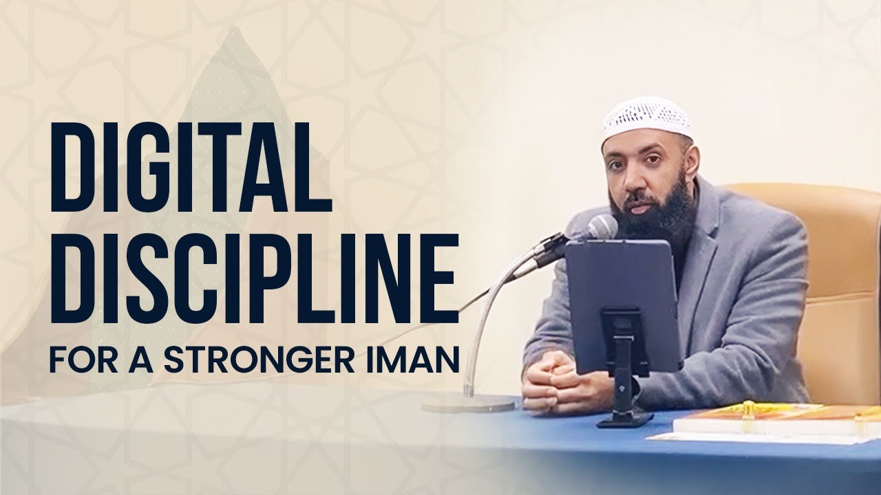 Digital Habits, Divine Focus – Reclaiming Spiritual Awareness | Ustadh Waseem Khan (Leicester)