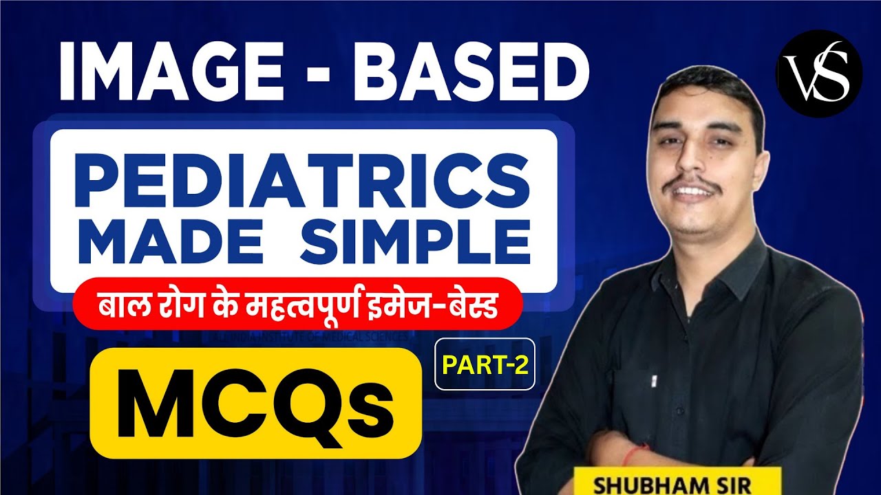 IMAGE-BASED PEDIATRICS MADE SIMPLE PART-2 | NORCET 9, RRB, SGPGI, KGMU SPECIAL SESSION | SHUBHAM SIR