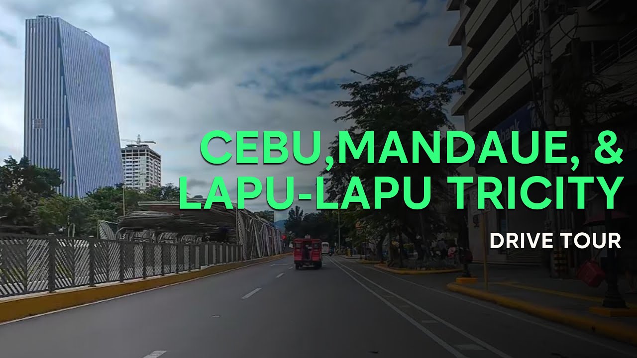 The Tricity of Cebu, Mandaue, and Lapu-Lapu in a Drive Tour | 4K