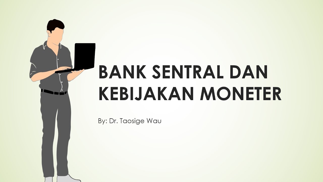 BANK SENTRAL DAN KEBIJAKAN MONETER