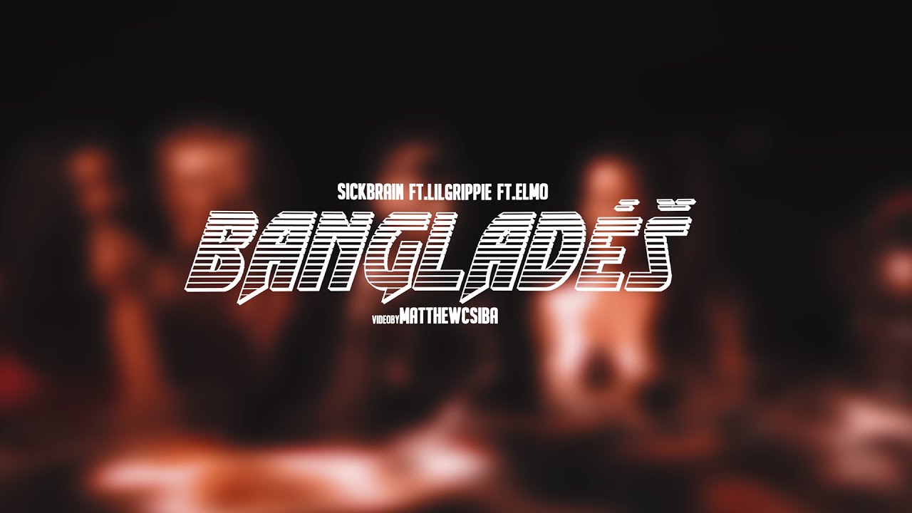 SickBRain - Banglad&eacute;&scaron; ft.LIL GRIPPIE & Elmo (Official Video)