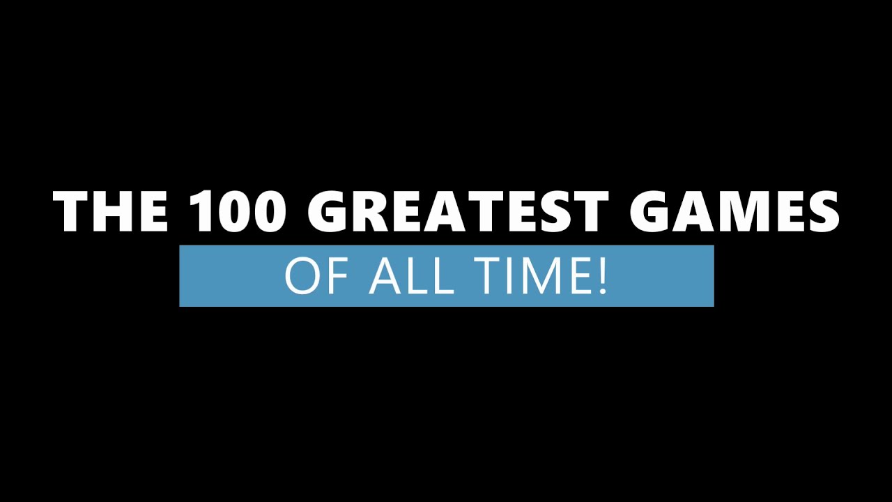 The 100 Greatest Games of all Time ...in 10 Minutes!  [User Voted!]