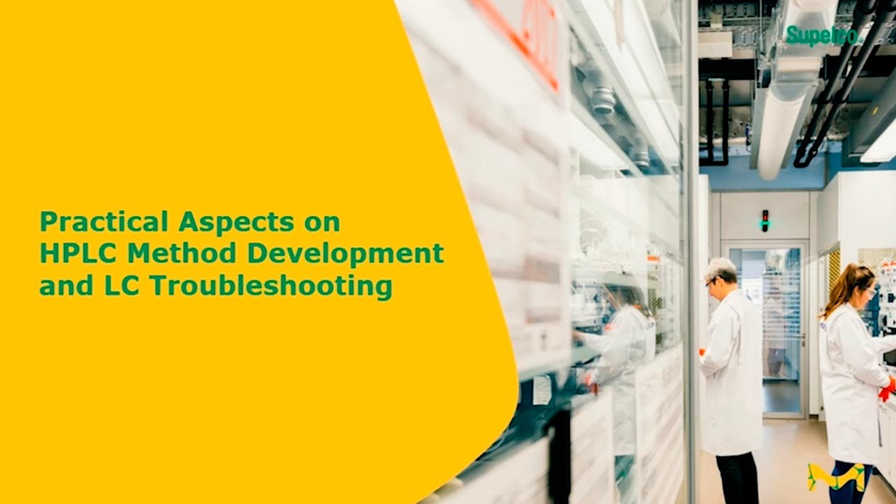Practical Aspects on HPLC Method Development and LC Troubleshooting