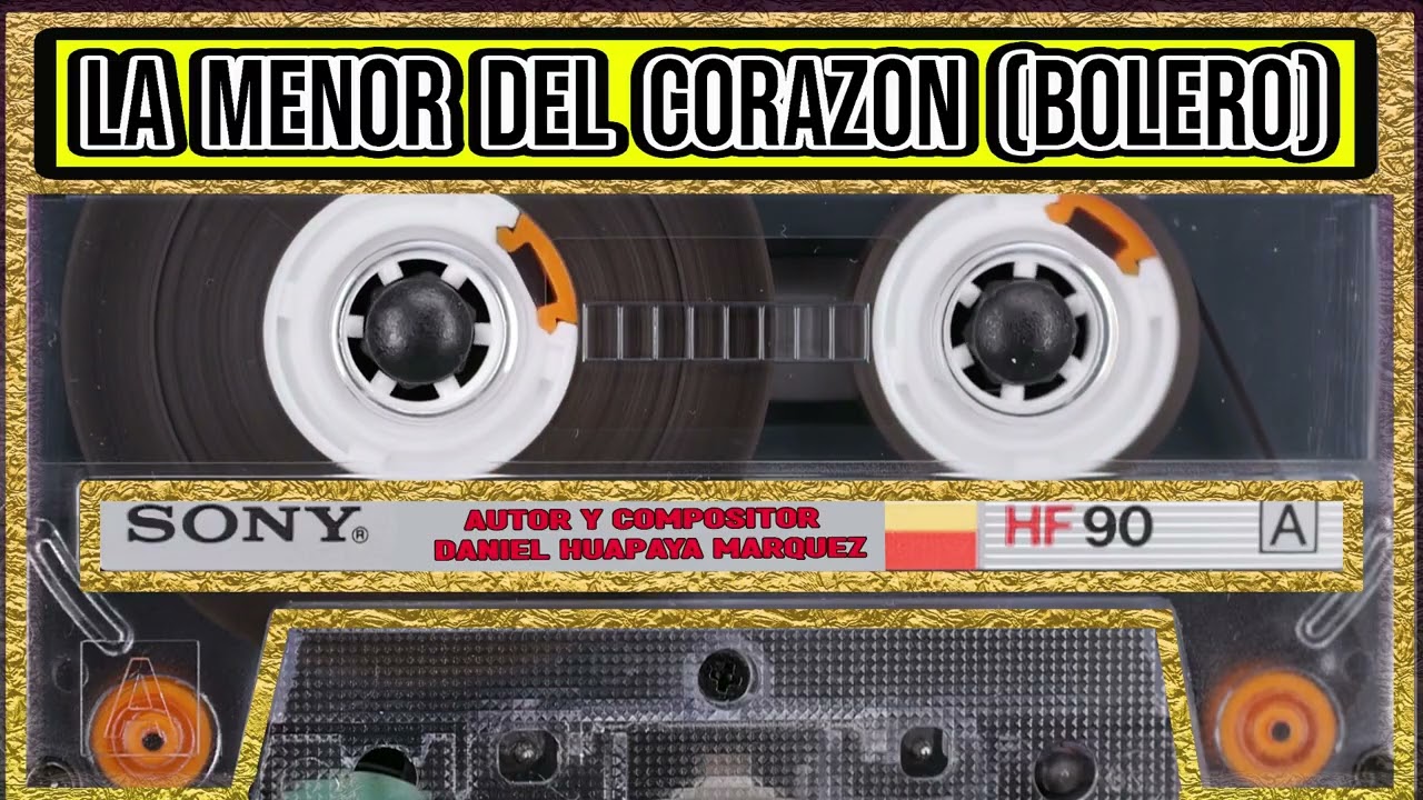 LA MENOR DEL CORAZON BOLERO DANIEL HUAPAYA