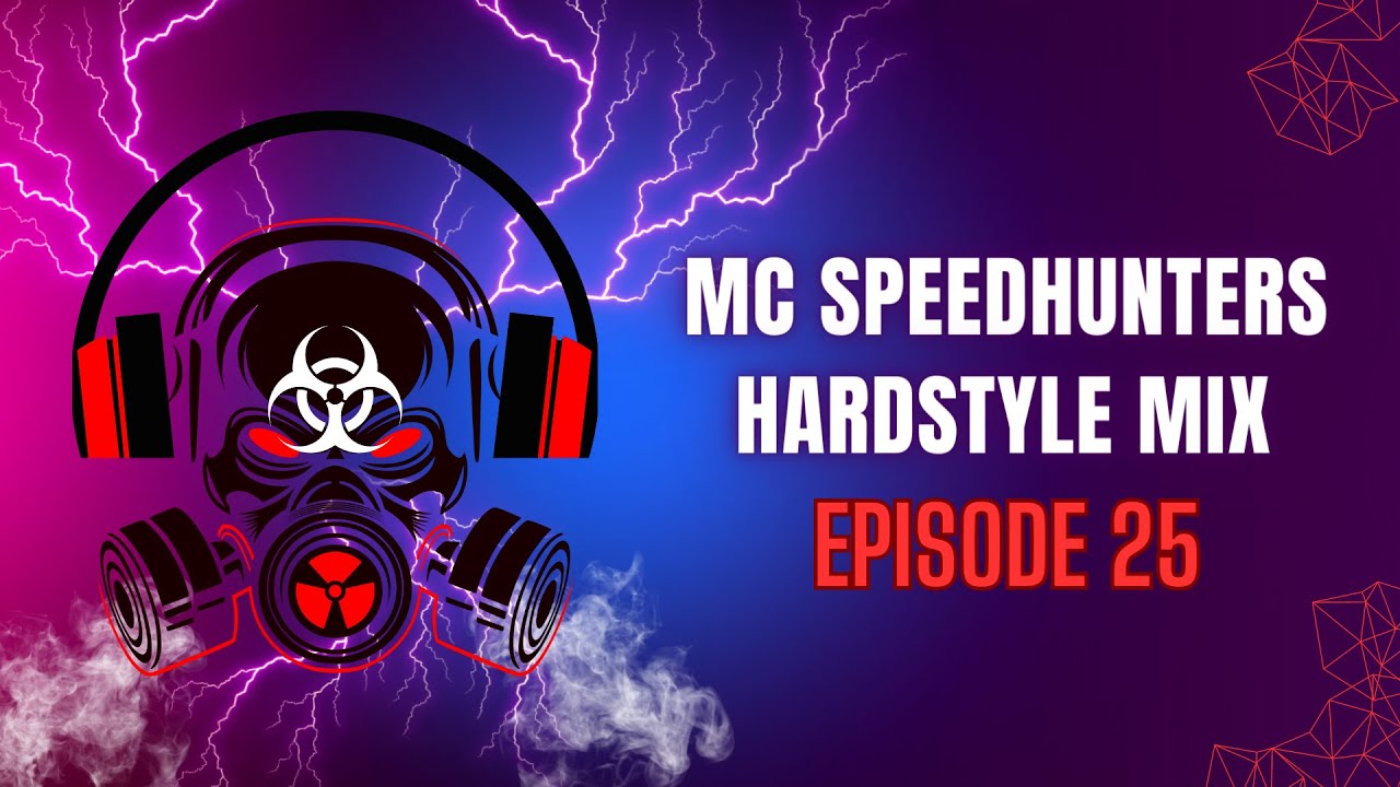 MC SPEEDHUNTERS | HARDSTYLE MIX | EPISODE 25