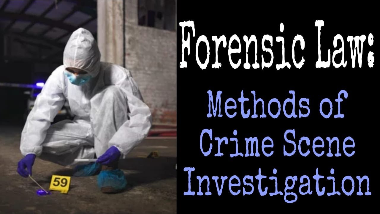Forensic Law & Crime Scene Investigation: Methods To Find Evidences