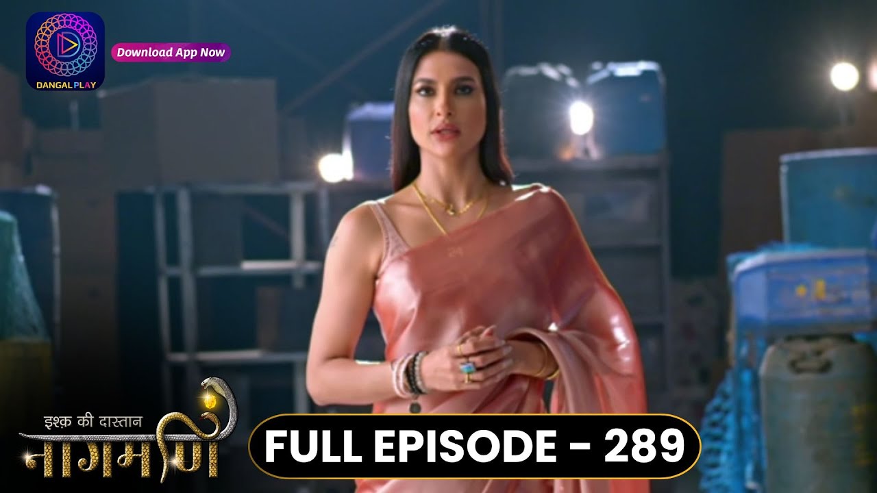 Ishq Ki Dastaan Naagmani | Full Episode 289 | Dangal TV