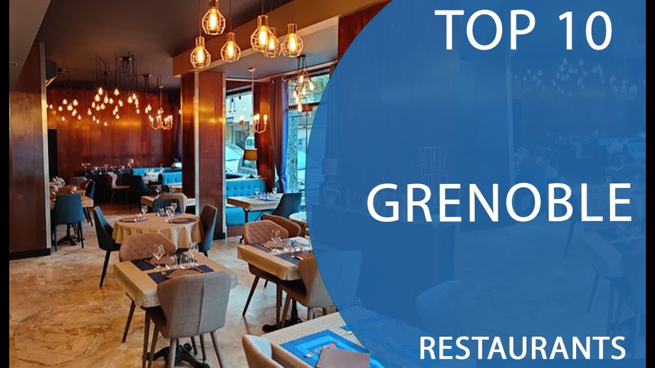 Top 10 Best Restaurants to Visit in Grenoble | France - English