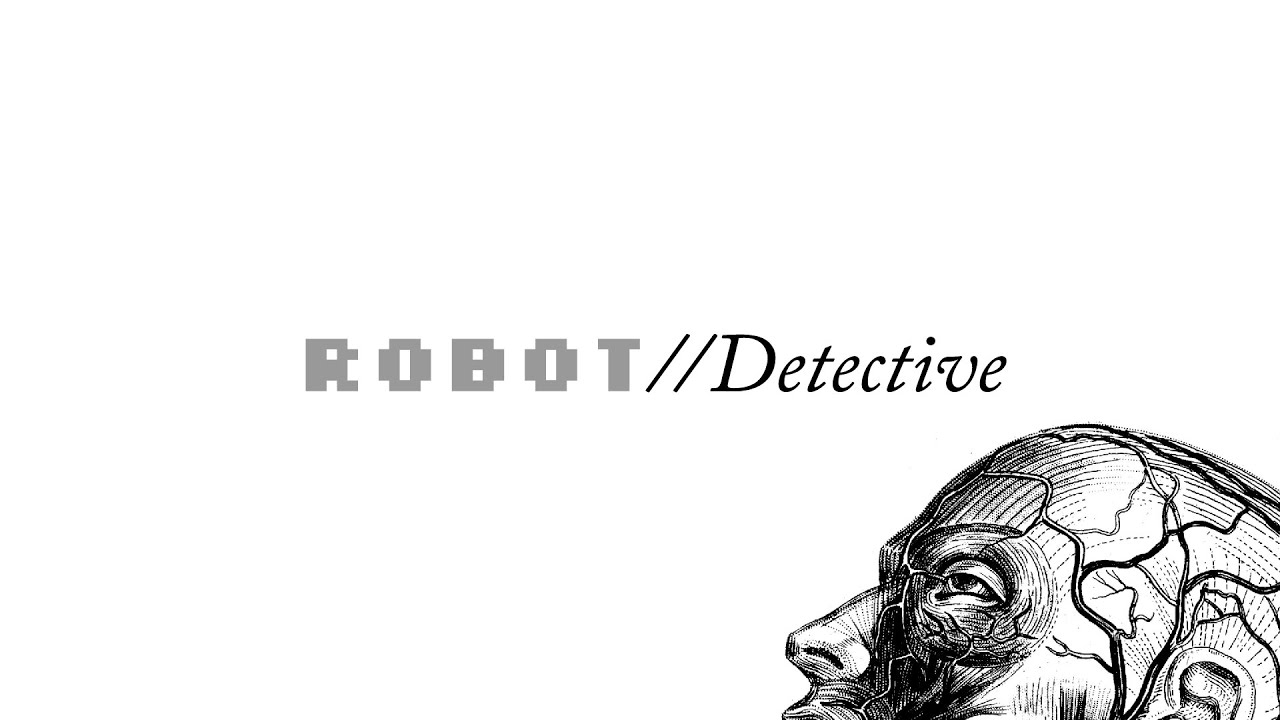 The Tragic Case of the Robot Detective